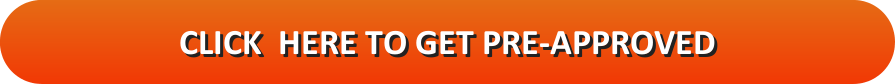 CLICK HERE TO GET PRE-APPROVED!